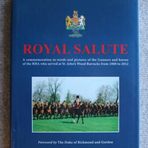 Royal Salute, The R.H.A. St. John's Wood Barracks from 1880 to 2012. W.G. Clarke