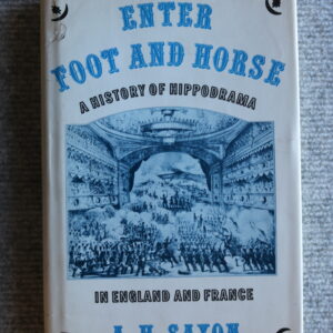 Enter Foot and Horse, A History of Hippodrama in England and France, A. H. Saxon