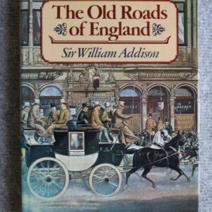 The Old Roads of England, Sir William Addison