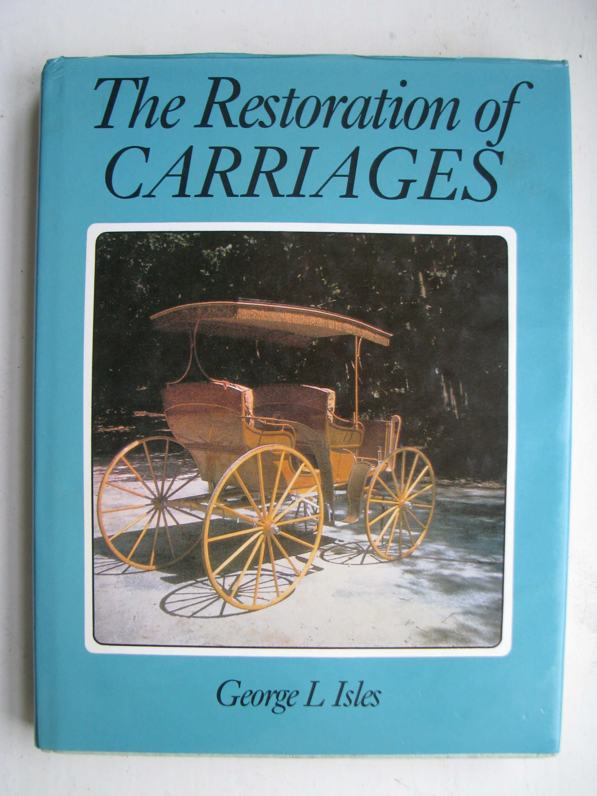 The Restoration of Carriages George L. Isles