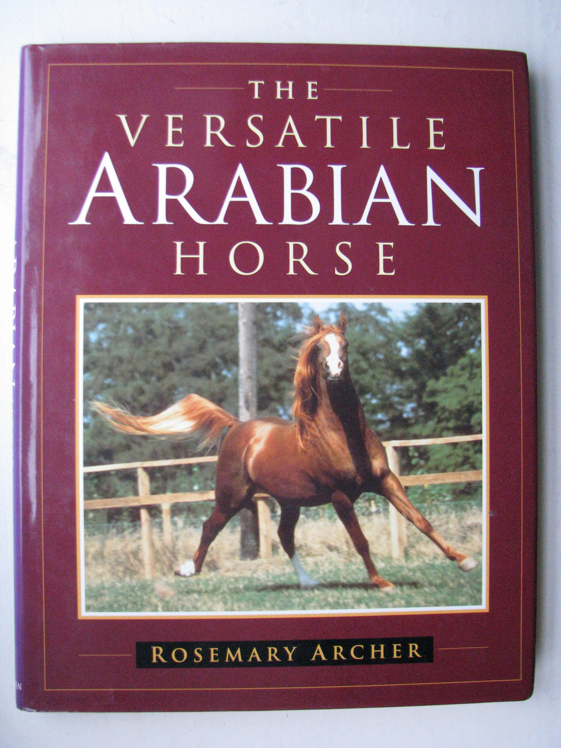 The Versatile Arabian Horse. Rosemary Archer