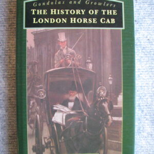 Gondolas and Growlers History of the London Horse Cab  Trevor May