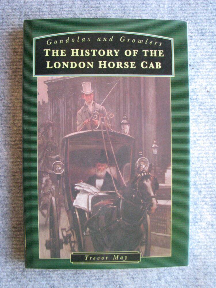 Gondolas and Growlers History of the London Horse Cab Trevor May