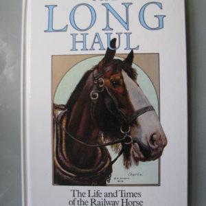 The Long Haul, The life and times of the railway horse,  Bryan Holden