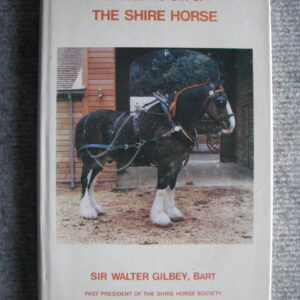 Concise History of The Shire Horse, Sir Walter Gilbey