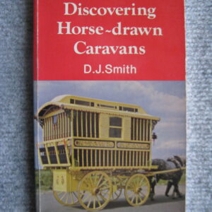 Discovering Horse-Drawn Caravans, D J Smith