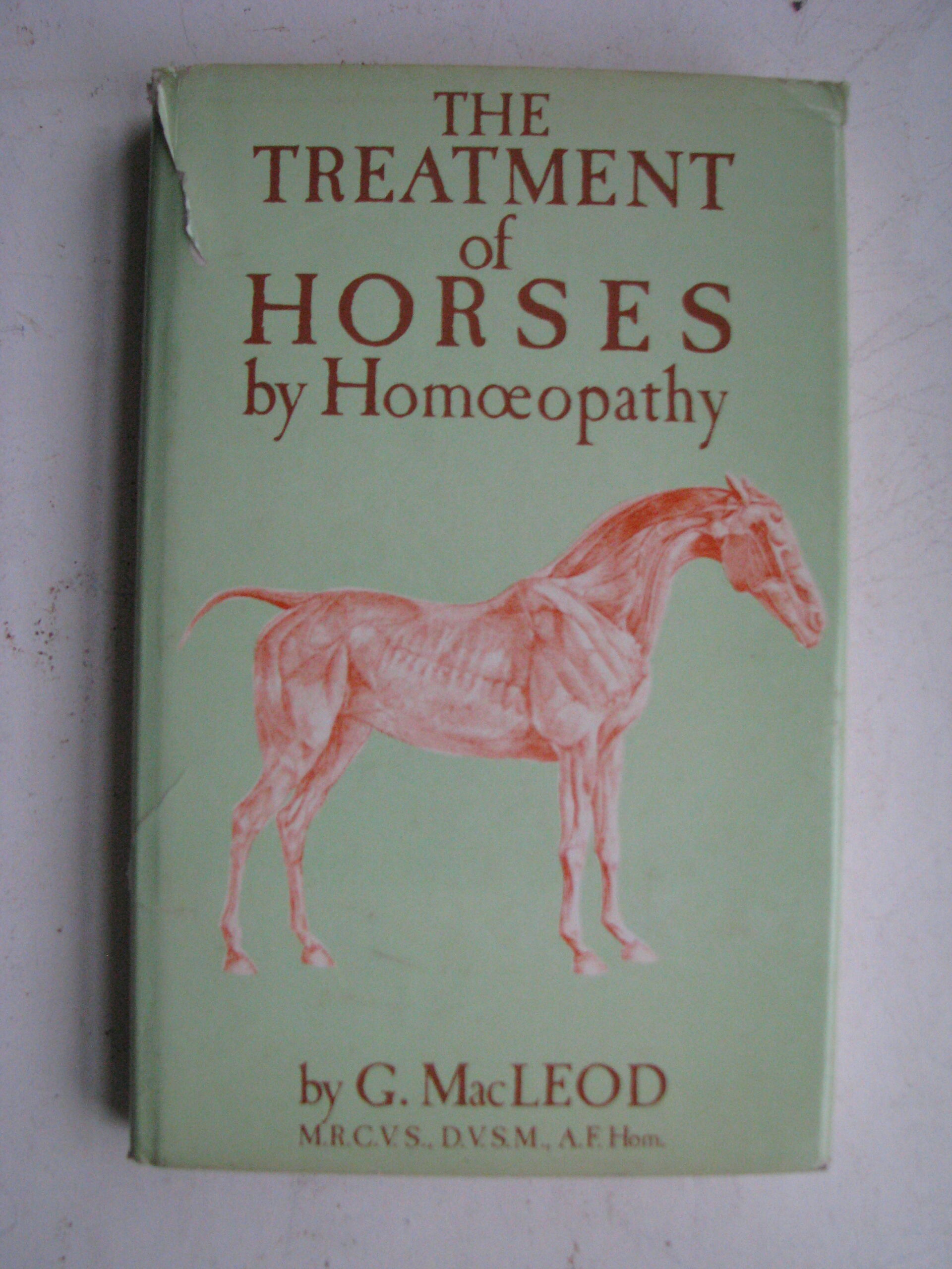 The Treatment of Horses by Homoeopathy G. MacLeod. M.R.C.V.S. A.F. Hom