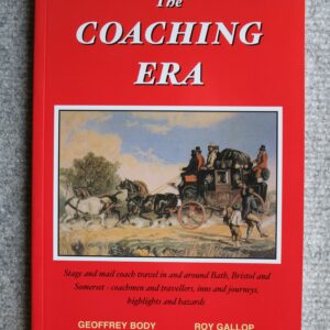 The Coaching Era, Stage and Mail Coach travel in and around Bath, Bristol and Somerset, Geoffrey Body & Roy Gallop