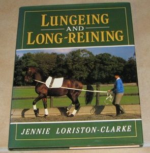 Lungeing and Long-Reining. Jennie Loriston Clarke