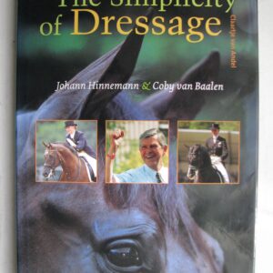 The Simplicity of Dressage Johann Hinnemann and Coby van Baalen
