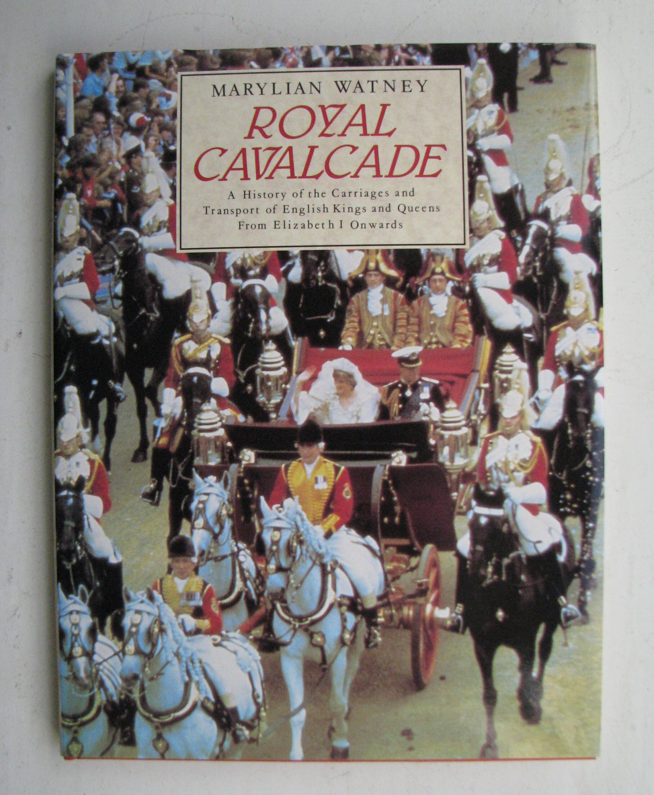 Royal Cavalcade History of carriages of English Kings and Queens Marylian Watney