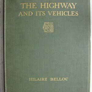 The Highway and it's Vehicles Hilaire Belloc