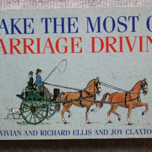 Make The Most of Carriage Driving  Vivian and Richard Ellis, Joy Claxton