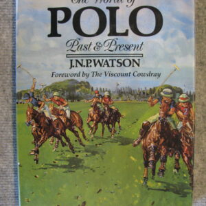 The World of Polo Past & Present J.N.P. Watson