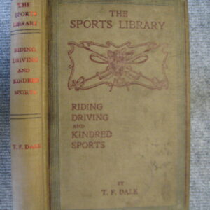 Riding Driving and Kindred Sports T F Dale