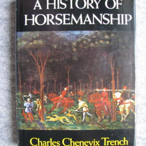 A History of Horsemanship Charles Chenevix Trench