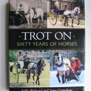 Sallie Walrond, Trot On, Sixty Years of Horses