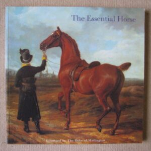 The Essential Horse. Hilary Bracegirdle and Patricia Connor
