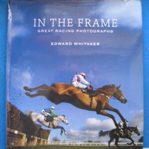 Edward Whitaker, In The Frame, Great Racing Photographs, Edward Whitaker, Signed Copy