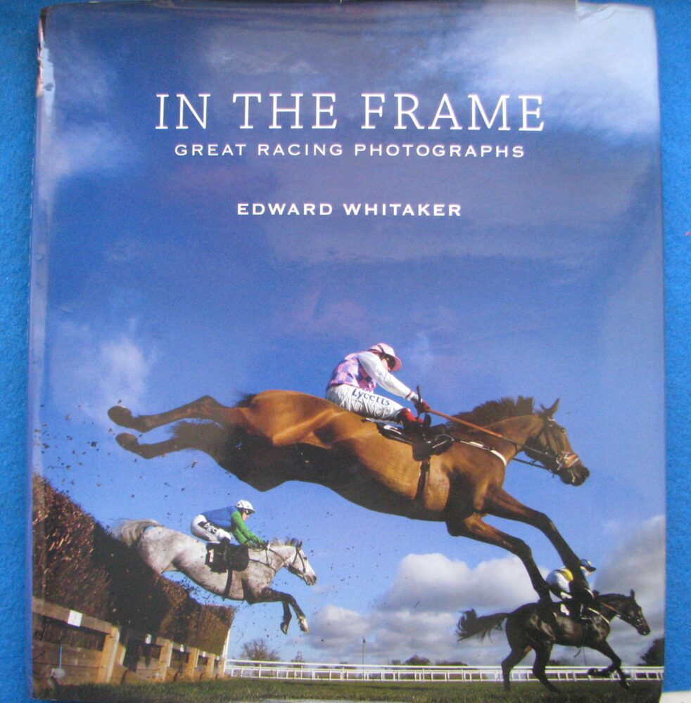 Edward Whitaker, In The Frame, Great Racing Photographs, Edward Whitaker, Signed Copy