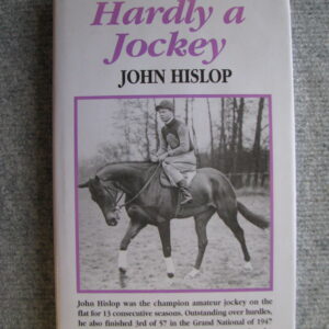 John Hislop, Hardly A Jockey