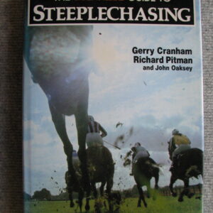 The Guinness Guide to Steeplechasing, Gerry Cranham, Richard Pitman and John Oaksey