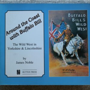 Around The Coast With Buffalo Bill, The wild west in Yorkshire and Lincolnshire, James Noble