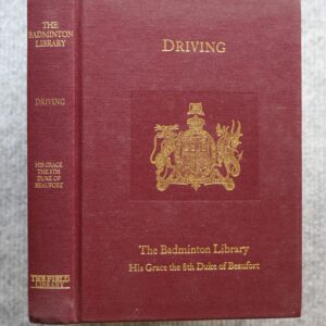 The Badminton Library, Carriage Driving, The Duke of Beaufort