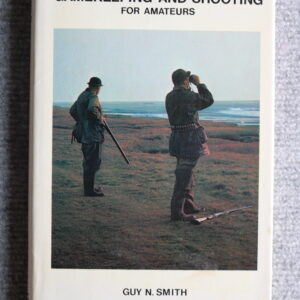 Gamekeeping and Shooting for Amateurs, Guy N Smith