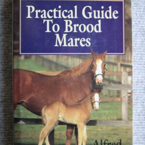 Practical Guide to Brood Mares, Alfred Goulder