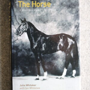 The Horse, A Miscellany of Equine Knowledge, Julie Whitaker & Ian Whitelaw