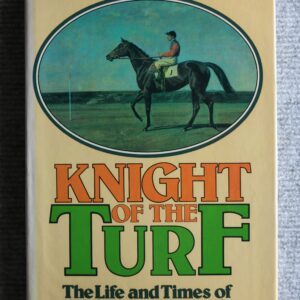 Knight of The Turf, The Life and Times of Sir Gordon Richards, Michael Seth-Smith