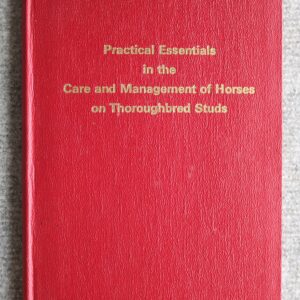 Practical Essentials in the Care and Management of Horses on Thoroughbred Studs, Wm. C Miller