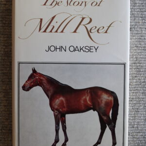 The Story of Mill Reef, John Oaksey