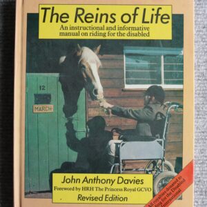 The Reins of Life, An Instructional and informative Manual on Riding For The Disabled, John Anthony Davies