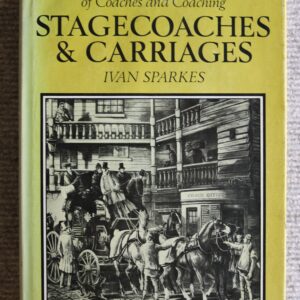 Stagecoaches and Carriages, An illustrated History of Coaches and Carriages, Ivan Sparkes