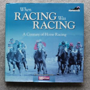When Racing Was Racing, A Century of Horse Racing, Adam Powley