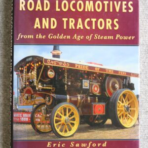 Eric Sawford, Road Locomotives and Tractors, from the Golden Age of Steam Power