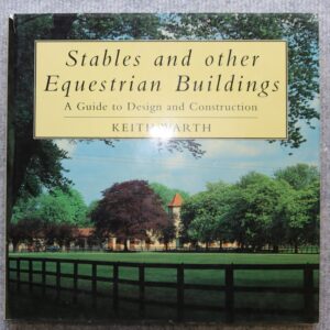 Stables and Other Equestrian Buildings, A guide to design and construction, Keith Warth
