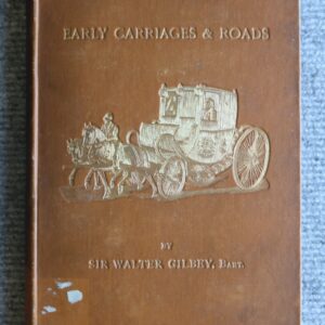Early Carriages and Roads, Sir Walter Gilbey, Bart