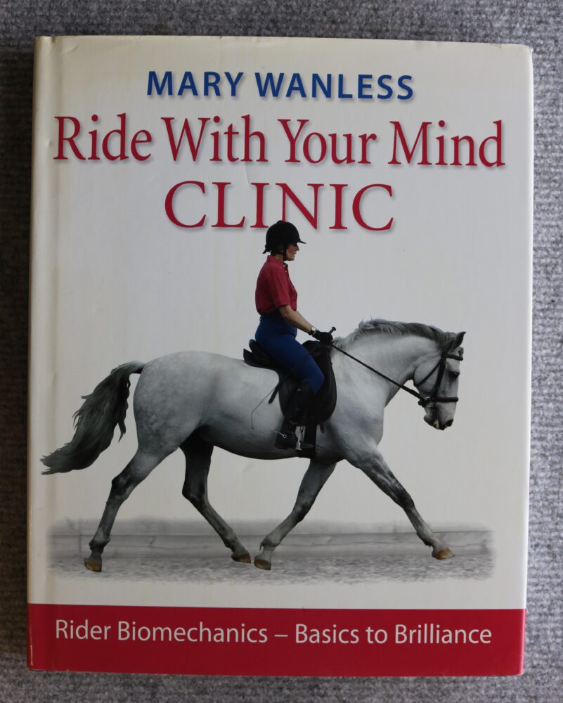 Mary Wanless, Ride With Your Mind Clinic, Rider Biomechanics - Basic To Brilliance