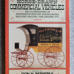 Horse Drawn Commercial Vehicles  255 illustrations of nineteenth century stagecoaches, delivery wagons fire engines etc  Don H. Berkbile