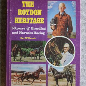 The Roydon Heritage, 50 Years of Breeding and Harness Racing, Roy McKenzie