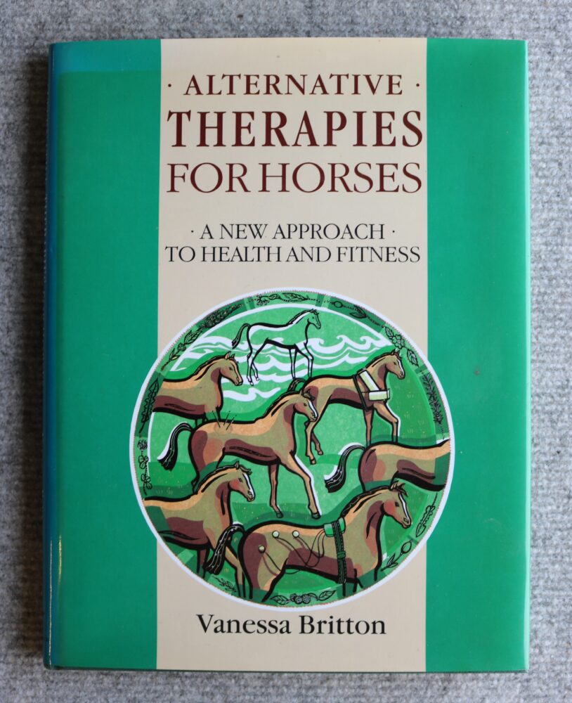Alternative Therapies For Horses, a new approach to health and fitness, Vanessa Britton