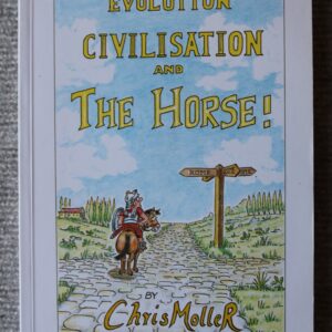 Evolution, Civilisation and the Horse, hilarious history from the horses point of view, Chris Moller