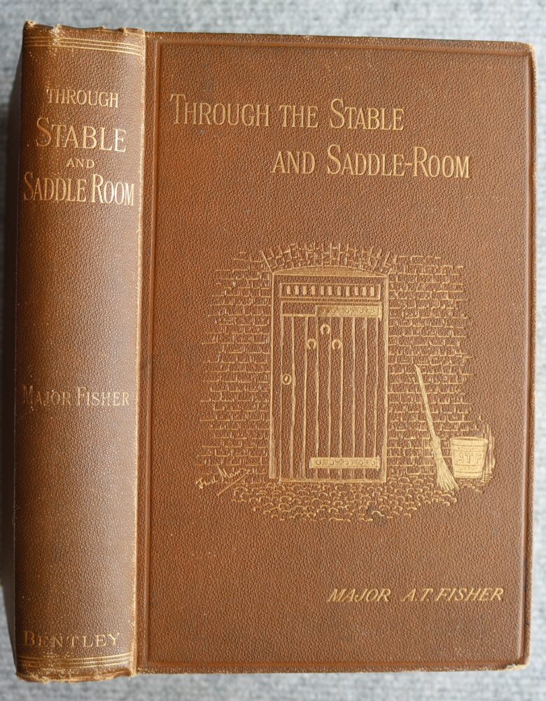 Through The Stable and Saddle Room, Major A.T. Fisher, 1890