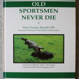 Old Sportsmen Never Die, Peter Eustace Burrell C.B.E.