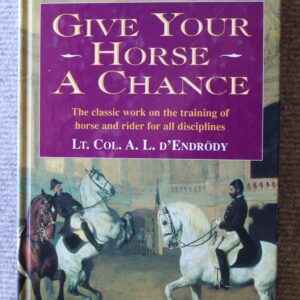 Give Your Horse A Chance, Lt. Col. A L d'Endrody