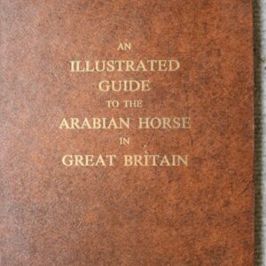 An Illustrated Guide to the Arabian Horse in Great Britain, Pat Maxwell