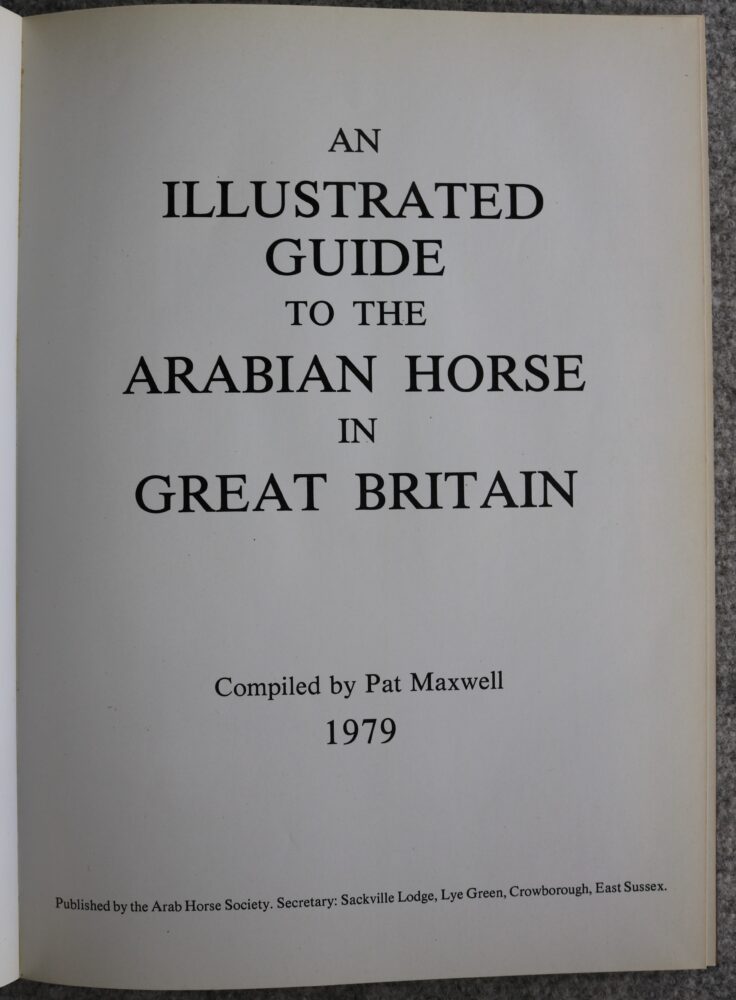 An Illustrated Guide to the Arabian Horse in Great Britain, Pat Maxwell - Image 3